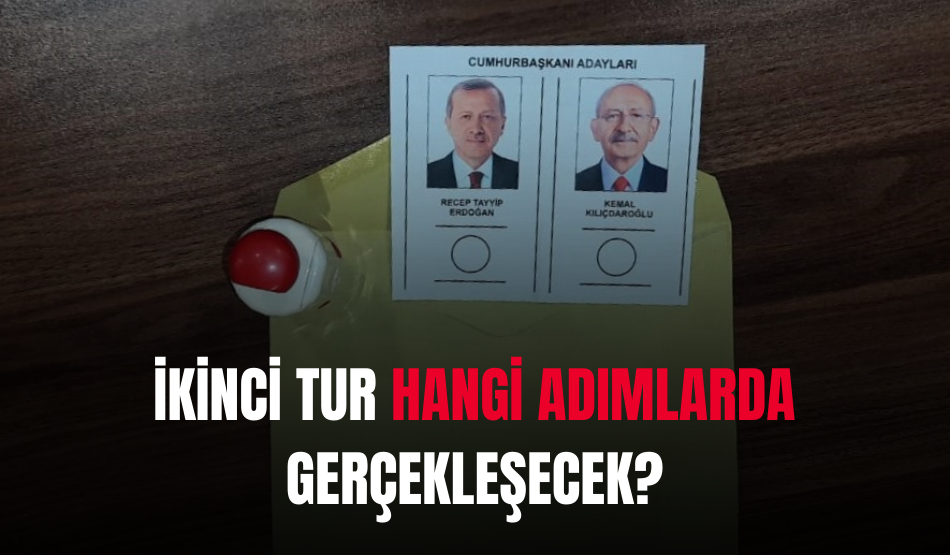 Cumhurbaşkanı Seçimi’nin İkinci Tur Oylaması Bu Adımlarla Gerçekleşecek