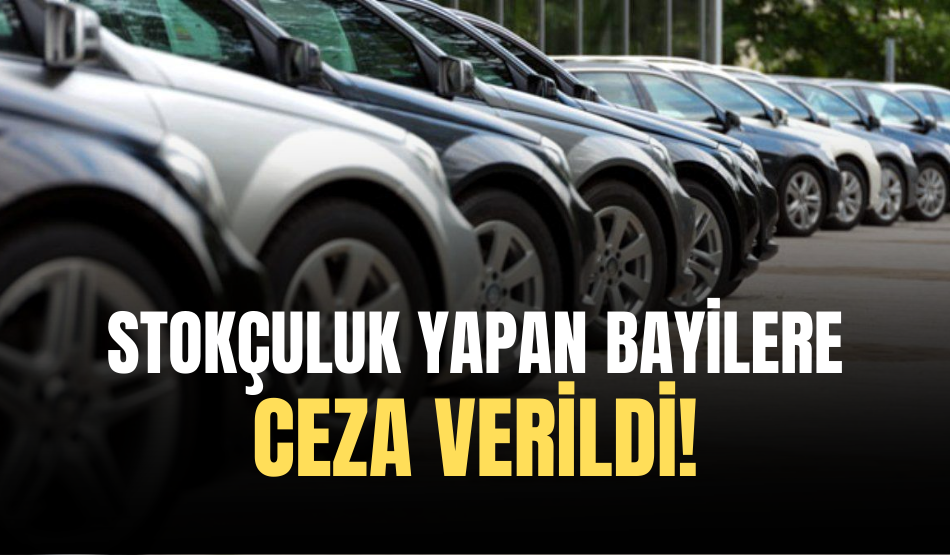 Stokçuluk yapan bayilere ceza verildi! Satışlar etkilenecek mi?
