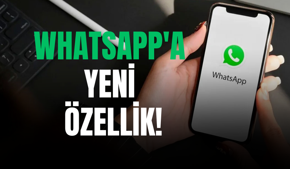 WhatsApp’a yeni özellik!