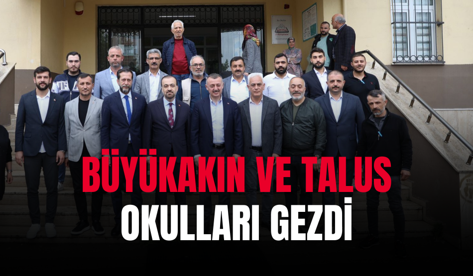 Büyükakın ve Talus okulları gezdi