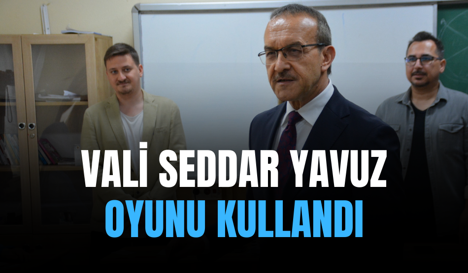 Kocaeli Valisi Seddar Yavuz oyunu kullandı