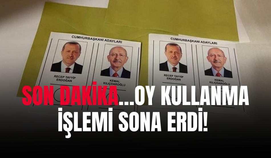 Son Dakika…Oy Kullanma İşlemi Sona Erdi!
