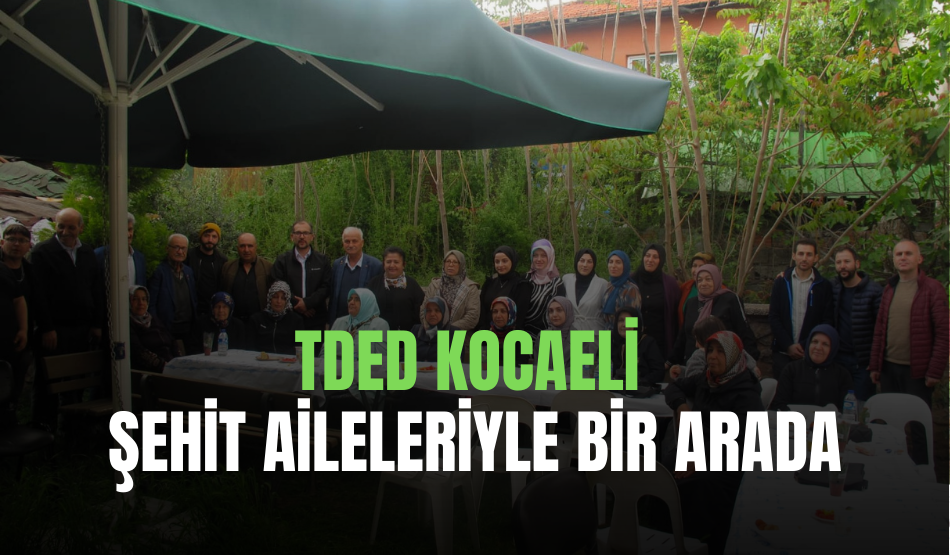 TDED Kocaeli şehit aileleriyle bir arada