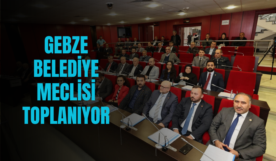 Gebze Belediye Meclisi toplanıyor