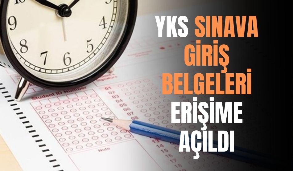 2023 YKS Sınava Giriş Belgeleri Erişime Açıldı