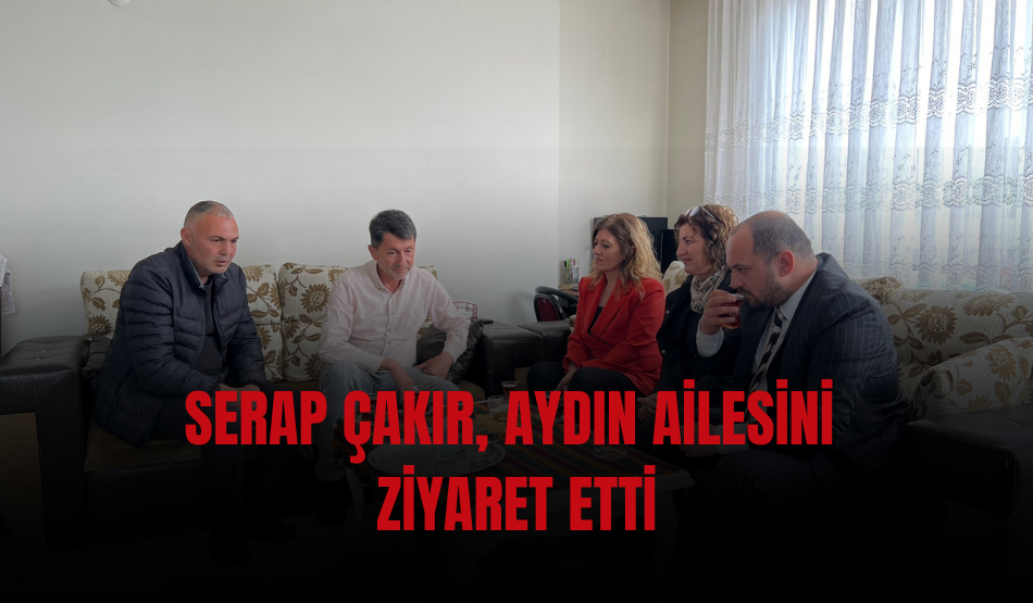 Serap Çakır, Aydın ailesini ziyaret etti