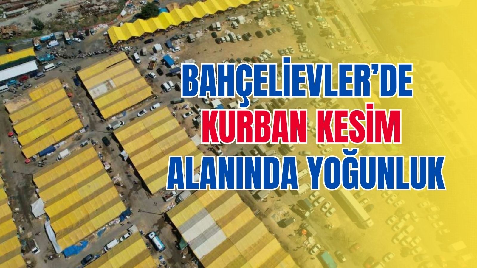 Bahçelievler’de kurban kesim alanında yoğunluk