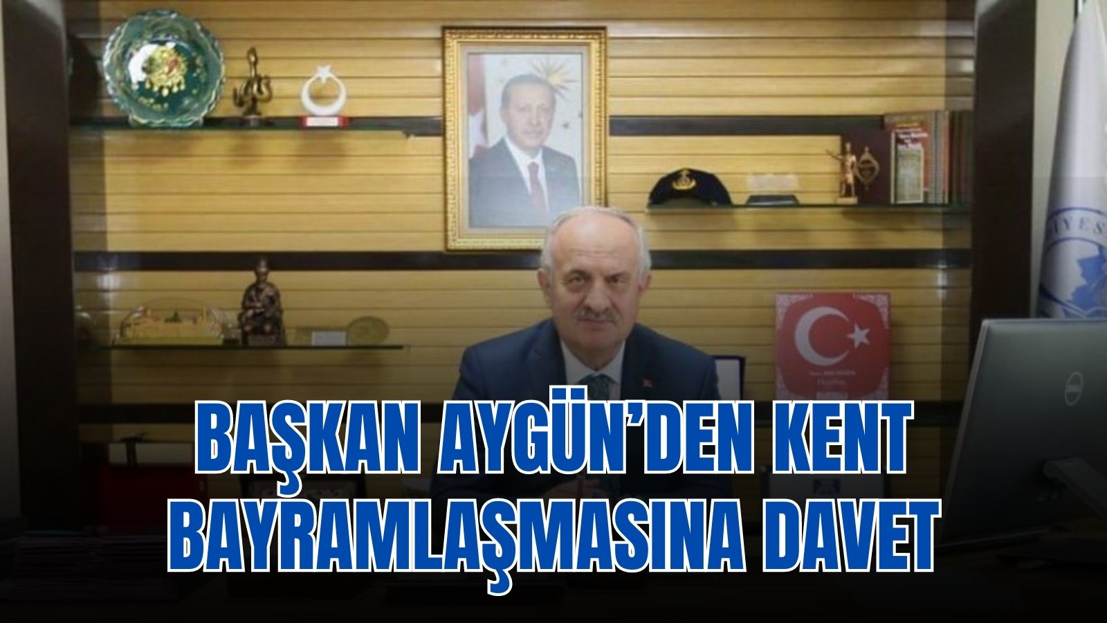 Başkan Aygün’den kent bayramlaşmasına davet
