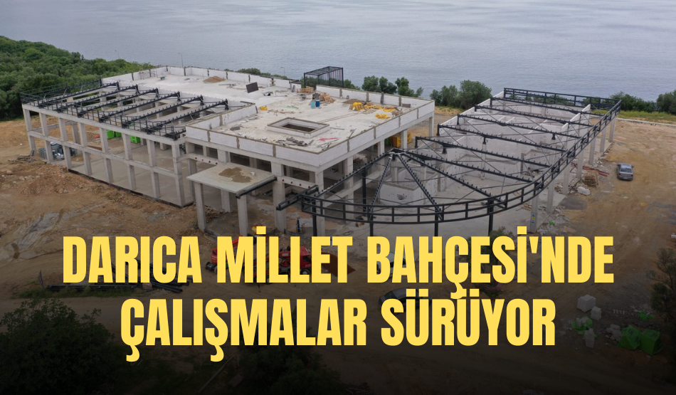 Darıca Millet Bahçesi’nde çalışmalar sürüyor