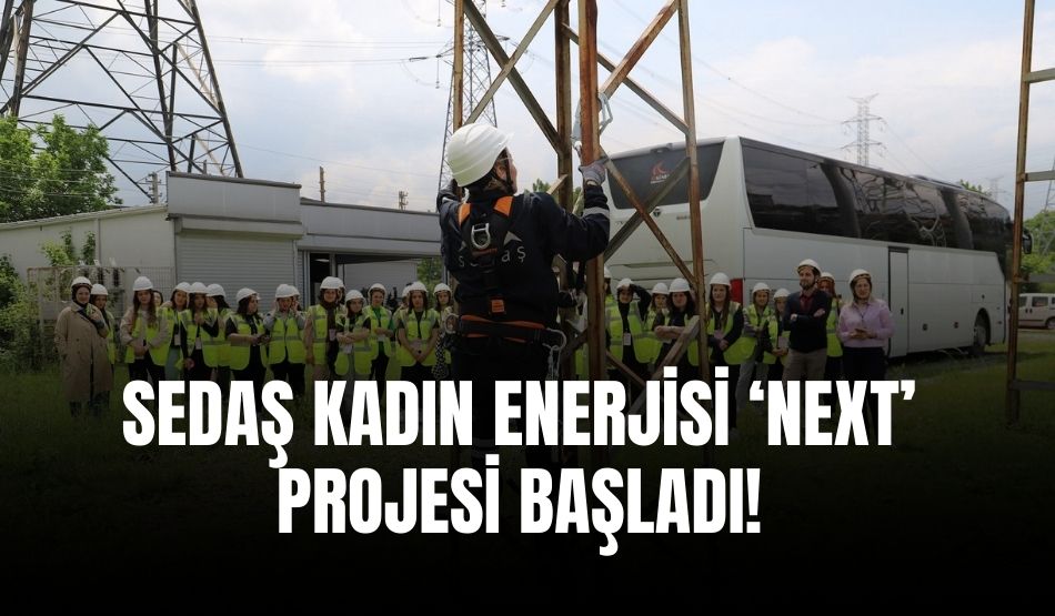 SEDAŞ Kadın Enerjisi ‘Next’ projesi başladı!