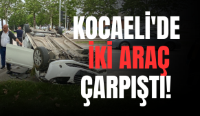 Kocaeli’de iki araç çarpıştı! Biri takla attı!