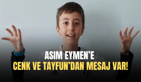 Asım Eymen’e Cenk ve Tayfun’dan mesaj var!