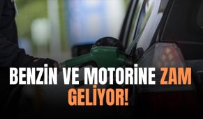 Benzin ve Motorine Zam Geliyor!