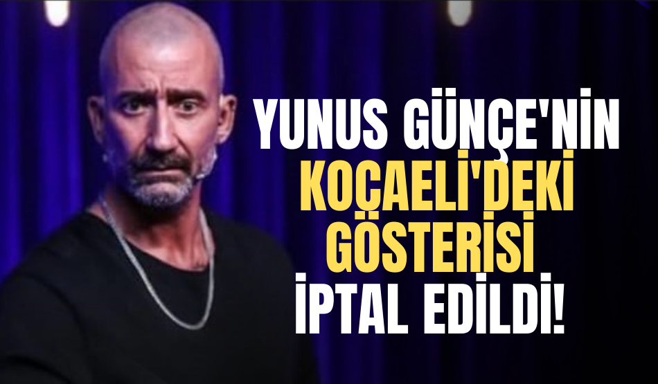 Yunus Günçe’nin Kocaeli’deki tiyatro gösterisi iptal edildi!
