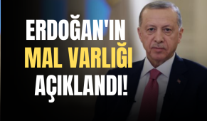 Recep Tayyip Erdoğan'ın mal varlığı açıklandı!