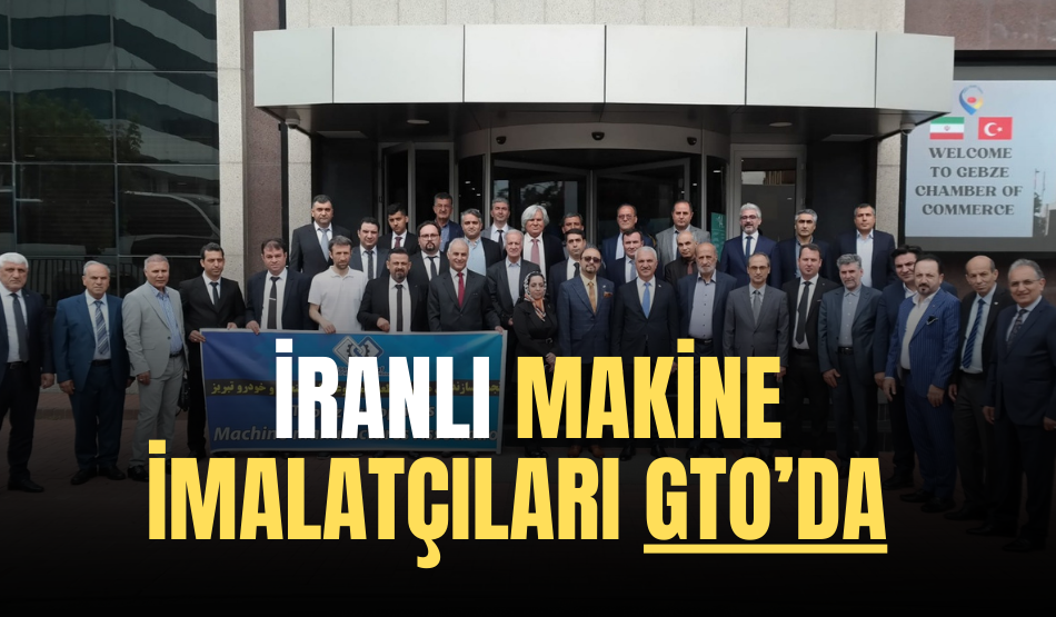 İranlı makine imalatçıları GTO’da