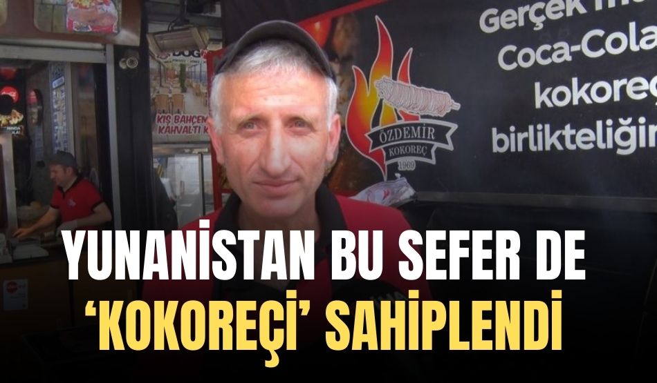 Yunanistan bu sefer de ‘kokoreçi’ sahiplendi