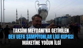 Taksim Meydanı’na getirilen dev UEFA Şampiyonlar Ligi kupası maketine yoğun ilgi