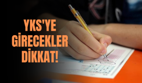 YKS'ye Girecekler Dikkat!