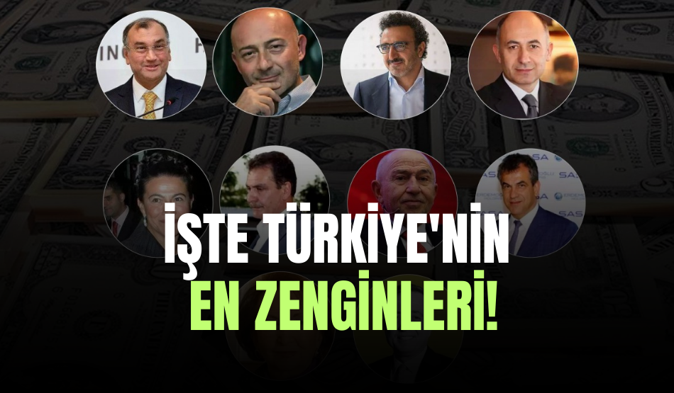 İşte Türkiye’nin En Zenginleri!