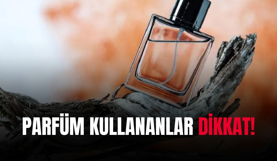 Parfüm Kullanırken Dikkat!