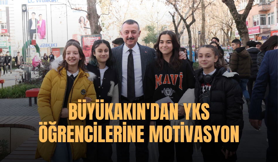 Büyükakın’dan YKS öğrencilerine motivasyon