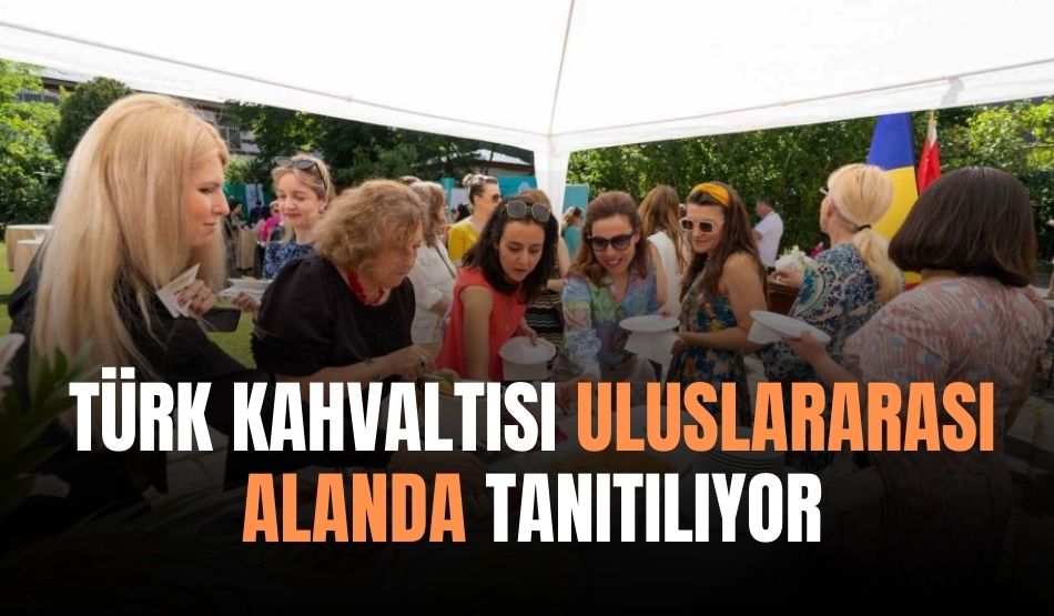 Türk kahvaltısı uluslararası alanda tanıtılıyor