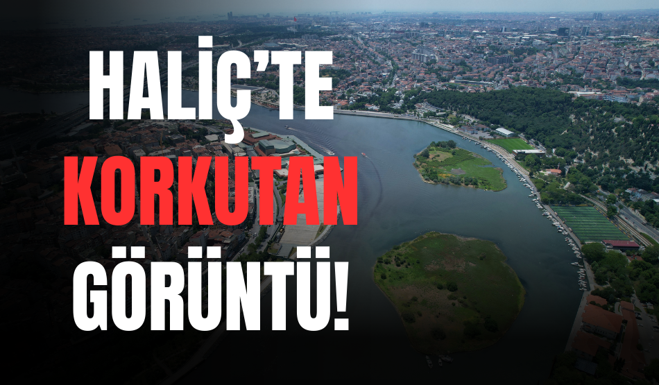 Haliç’te korkutan görüntü!