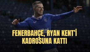 Fenerbahçe, Ryan Kent’i kadrosuna kattı