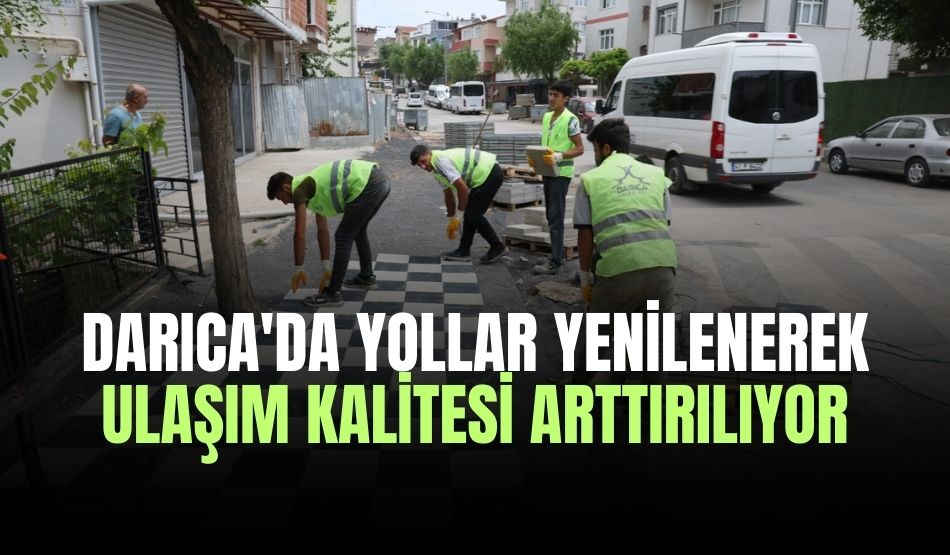 Darıca’da yollar yenilenerek ulaşım kalitesi arttırılıyor