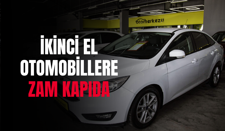 İkinci El Otomobillere Zam Kapıda