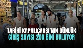 Tarihi Kapalıçarşı’nın günlük giriş sayısı 200 bini buluyor