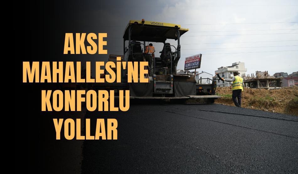 Akse Mahallesine konforlu yollar