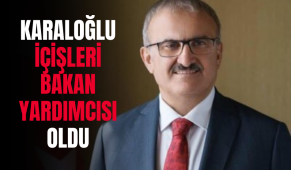 Karaloğlu İçişleri Bakan Yardımcısı oldu