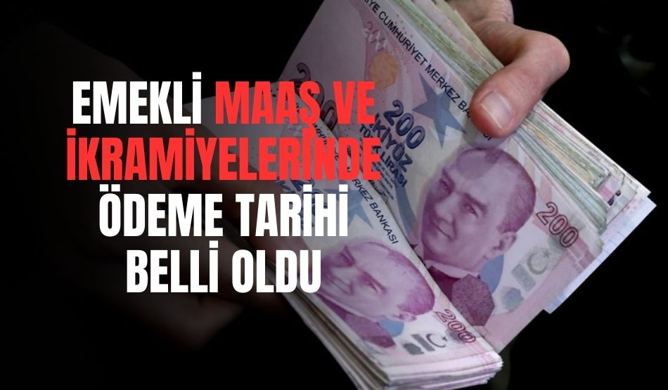Emekli Maaş ve İkramiyelerinde Ödeme Tarihi Belli Oldu