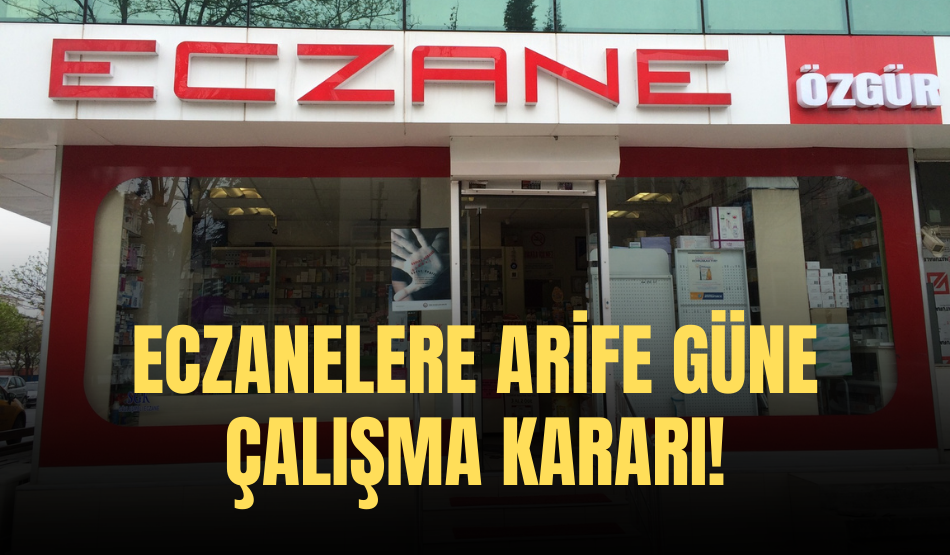 Eczanelere arife günü çalışma kararı!