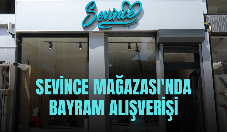 Sevince Mağazası’nda bayram alışverişi