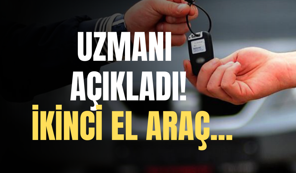 Uzmanı açıkladı! İkinci el araç…