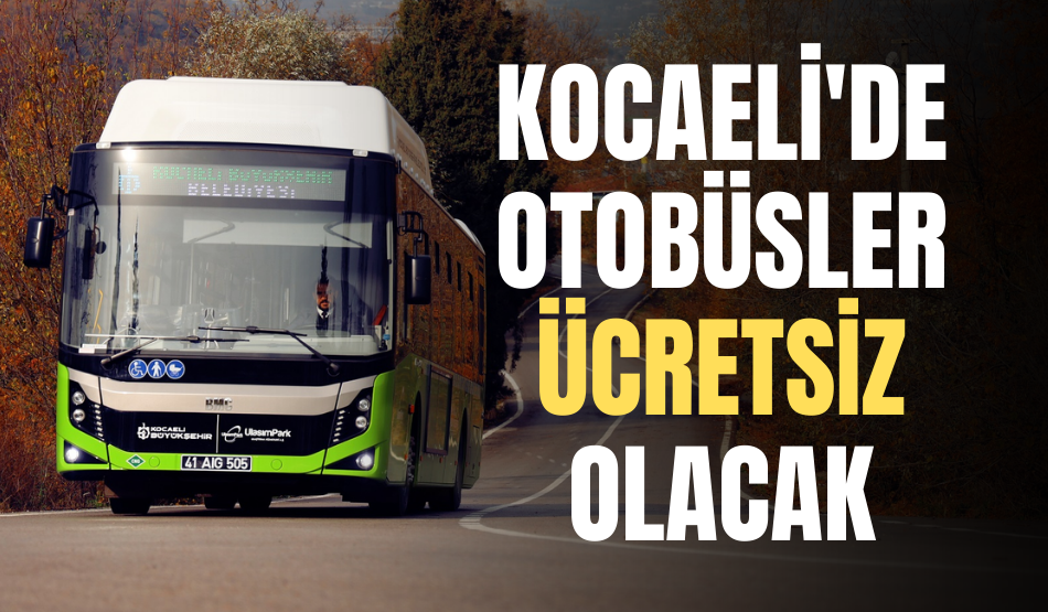 Kocaeli’de otobüsler ücretsiz olacak