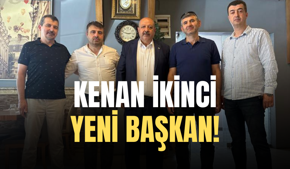 Kenan İkinci Yeni Başkan!