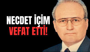 Necdet İçim vefat etti!