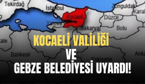 Kocaeli Valiliği ve Gebze Belediyesi uyardı!