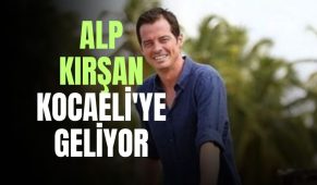 Alp Kırşan Kocaeli’ye Geliyor