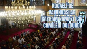 Kocaeli’de vatandaşlar bayram namazı için camileri doldurdu