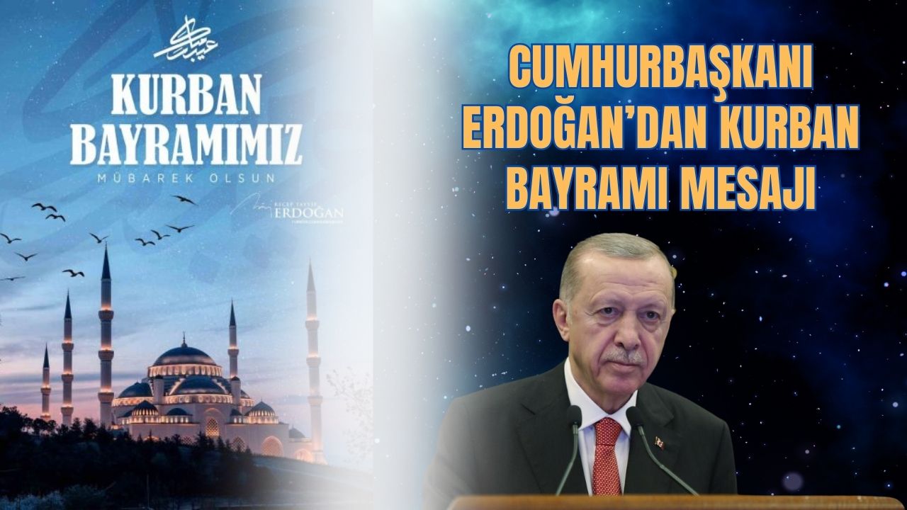 Cumhurbaşkanı Erdoğan’dan Kurban Bayramı mesajı