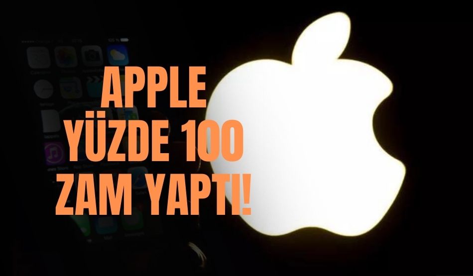 Apple Yüzde 100 Zam Yaptı!