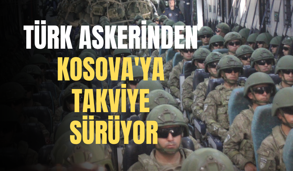 Milli Savunma Bakanlığı açıkladı! Kosova’ya yapılan takviyenin görüntüleri geldi.