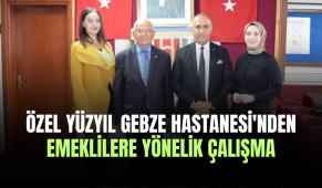 Özel Yüzyıl Gebze Hastanesi’nden emeklilere yönelik çalışma