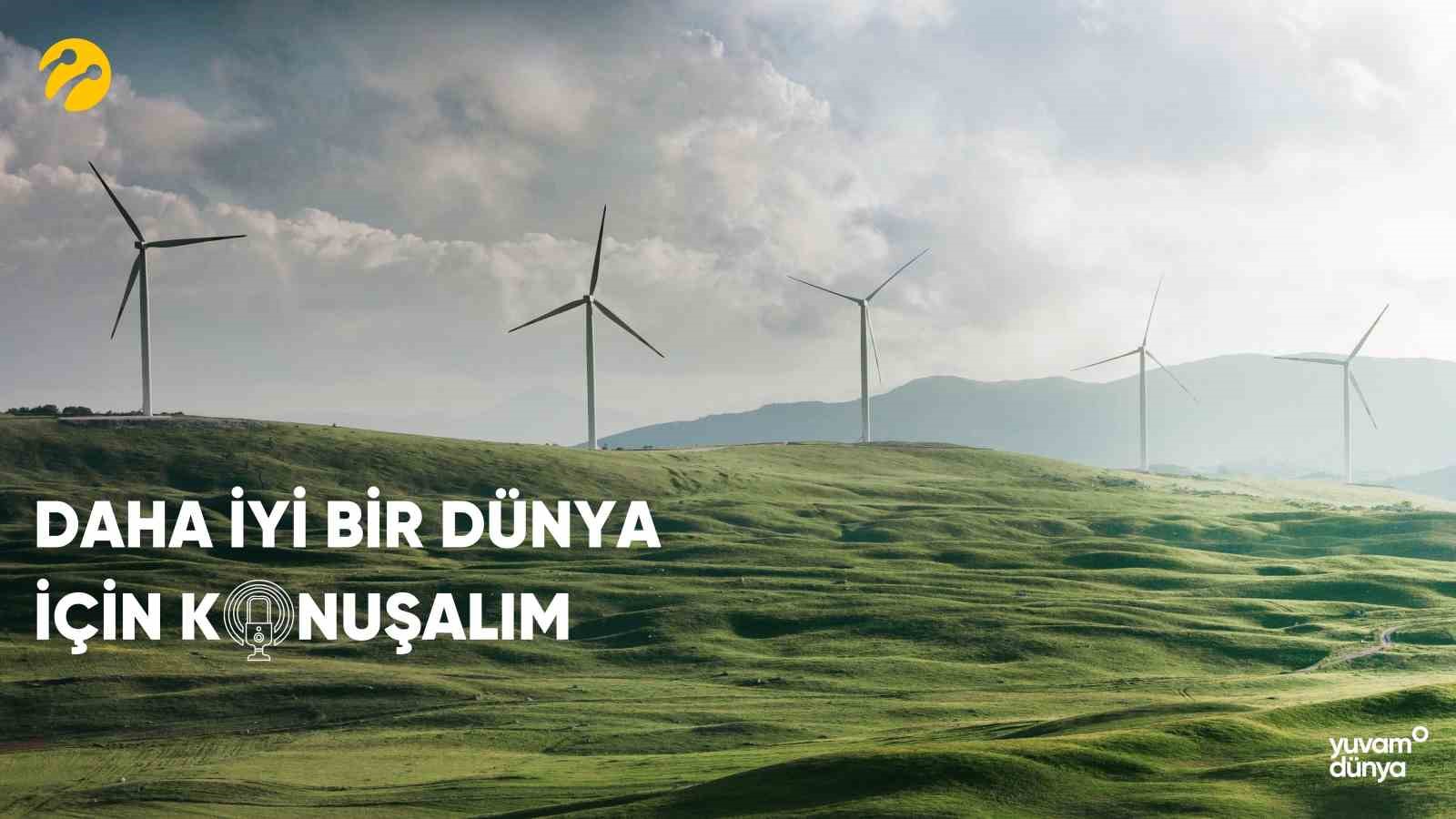 Turkcell’den ‘Daha İyi Bir Dünya İçin Konuşalım’ podcast serisi