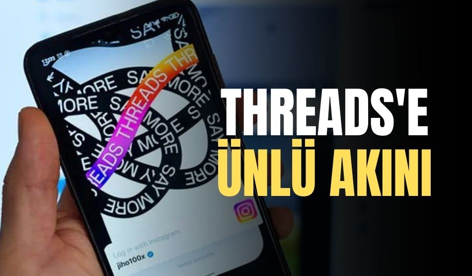 Threads’e Ünlü Akını